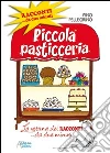 Piccola pasticceria. Racconti da... due minuti Piccola pasticceria. Racconti da... due minuti
