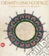 Ornatissimo codice. La biblioteca di Federico di Montefeltro Ornatissimo codice. La biblioteca di Federico di Montefeltro