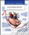 Economia felice. Educare i bambini a uno stile di vita consapevole Economia felice. Educare i bambini a uno stile di vita consapevole