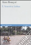 L'America latina. Introduzione all'Estremo Occidente L'America latina. Introduzione all'Estremo Occidente