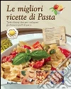 Le migliori ricette di pasta Le migliori ricette di pasta