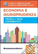 Corso di preparazione ai test di ammissione 2014/2015. Economia e giurisprudenza. Teoria e quiz commentati. Con espansione online libro