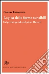Logica delle forme sensibili. Sul precategoriale nel primo Husserl libro