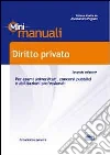Diritto privato. Mini manuale per esami universitari, concorsi pubblici e abilitazioni professionali Diritto privato. Mini manuale per esami universitari, concorsi pubblici e abilitazioni professionali