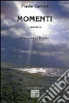 Momenti (1962-2012). Raccolta di poesie Momenti (1962-2012). Raccolta di poesie