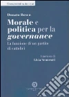 Morale e politica per la governance. La funzione di un partito di cattolici Morale e politica per la governance. La funzione di un partito di cattolici