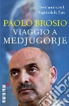 Viaggio a Medjugorje. Trent'anni con la Regina della Pace Viaggio a Medjugorje. Trent'anni con la Regina della Pace