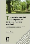 La multifunzionalità dell'agricoltura nelle zone montane marginali. Una valutazione qualitativa, quantitativa e monetaria degli impatti ambientali... La multifunzionalità dell'agricoltura nelle zone montane marginali. Una valutazione qualitativa, quantitativa e monetaria degli impatti ambientali...