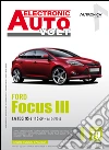 Ford Focus III. 1.6 TDCI 95 E 115 CV DAL 04/2011. Ediz. multilingue Ford Focus III. 1.6 TDCI 95 E 115 CV DAL 04/2011. Ediz. multilingue