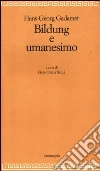 Bildung e umanesimo Bildung e umanesimo