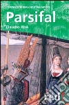 Parsifal. L'iniziazione maschile all'amore Parsifal. L'iniziazione maschile all'amore