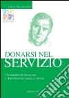 Donarsi nel servizio. Un cammino di liberazione e di promozione umana e cristiana Donarsi nel servizio. Un cammino di liberazione e di promozione umana e cristiana