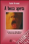 A bocca aperta. La dimensione simbolica della bocca tra espressioni e comunicazione A bocca aperta. La dimensione simbolica della bocca tra espressioni e comunicazione