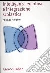 Intelligenza emotiva e integrazione scolastica Intelligenza emotiva e integrazione scolastica
