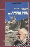 Duemila metri della nostra vita. Le due facce del Cerro Torre Duemila metri della nostra vita. Le due facce del Cerro Torre