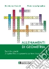 Allenamenti di geometria. Esercizi e giochi di algebra lineare e geometria Allenamenti di geometria. Esercizi e giochi di algebra lineare e geometria