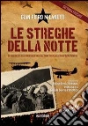 Le streghe della notte. La storia non detta delle eroiche ragazze-pilota dell'Unione Sovietica nella grande guerra patriottica Le streghe della notte. La storia non detta delle eroiche ragazze-pilota dell'Unione Sovietica nella grande guerra patriottica