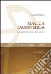 Magica Taurinensia. Il Libro magico e i suoi duplicati Magica Taurinensia. Il Libro magico e i suoi duplicati