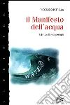 Il Manifesto dell'acqua. Il diritto alla vita per tutti Il Manifesto dell'acqua. Il diritto alla vita per tutti