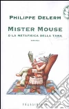 Mister Mouse o la metafisica della tana Mister Mouse o la metafisica della tana