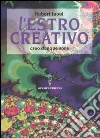 L'Estro creativo. Creo dunque sono L'Estro creativo. Creo dunque sono