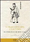 I francescani e la Cina I francescani e la Cina