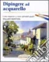Dipingere ad acquarello Dipingere ad acquarello