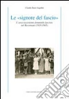 Le «signore del fascio». L'associazionismo femminile fascista nel ravennate (1919-1945) Le «signore del fascio». L'associazionismo femminile fascista nel ravennate (1919-1945)