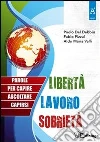 Libertà, lavoro, sobrietà. parole per capire, ascoltare, capirsi Libertà, lavoro, sobrietà. parole per capire, ascoltare, capirsi