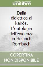 Dalla dialettica al kairòs. L'ontologia dell'evidenza in Heinrich Rombach libro