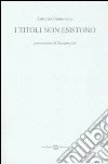 I Titoli non esistono I Titoli non esistono