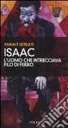 Isaac. L'uomo che intrecciava fili di ferro Isaac. L'uomo che intrecciava fili di ferro