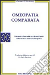 Omeopatia comparata. Diagnosi differenziale tra alcuni rimedi della materia medica omeopatica libro