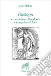 Dialogo tra un'anima illuminata e una priva di luce Dialogo tra un'anima illuminata e una priva di luce