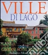 Ville del lago, giardini hotel ristoranti, architetto Mauro Bissattini. Ediz. italiana e inglese Ville del lago, giardini hotel ristoranti, architetto Mauro Bissattini. Ediz. italiana e inglese