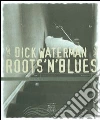 Roots'n'blues. Ediz. italiana e inglese Roots'n'blues. Ediz. italiana e inglese