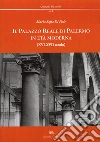 Il palazzo reale di Palermo in età moderna (XVI-XVII secolo) Il palazzo reale di Palermo in età moderna (XVI-XVII secolo)