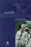 Telereporter. Fatti, storie e personaggi in 25 anni di giornalismo televisivo Telereporter. Fatti, storie e personaggi in 25 anni di giornalismo televisivo