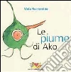 Le piume di Ako. Con adesivi Le piume di Ako. Con adesivi