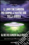 Il libro che cambierà per sempre le nostre idee sulla Bibbia. Gli dei che giunsero dallo spazio? Una ricerca per liberi pensatori Il libro che cambierà per sempre le nostre idee sulla Bibbia. Gli dei che giunsero dallo spazio? Una ricerca per liberi pensatori