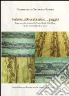 Sedotte, abbandonate e... peggio. Sogni, corredi e delusioni di Tonia, Orsola, Maddalena ed altre donne del Cadore antico Sedotte, abbandonate e... peggio. Sogni, corredi e delusioni di Tonia, Orsola, Maddalena ed altre donne del Cadore antico