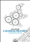 Il ciclismo che parla veneto. Da Argentin a Zandegù Il ciclismo che parla veneto. Da Argentin a Zandegù