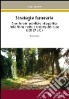 Strategie funerarie. Onori funebri pubblici e lotta politica nella Roma medio e tardorepubblicana (230-27 A.C.) Strategie funerarie. Onori funebri pubblici e lotta politica nella Roma medio e tardorepubblicana (230-27 A.C.)