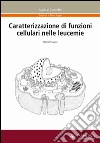 Caratterizzazione di funzioni cellulari nelle leucemie Caratterizzazione di funzioni cellulari nelle leucemie