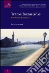 Trame fantastiche. Diciotto racconti Trame fantastiche. Diciotto racconti