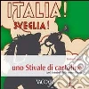 Italia! Sveglia! Uno stivale di cartoline. Tutti i simboli della nostra patria libro