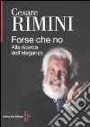 Forse che no. Alla ricerca dell'eleganza Forse che no. Alla ricerca dell'eleganza
