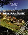 I villaggi dalle stanze vuote. Viaggio nella periferia del Trentino del terzo millennio I villaggi dalle stanze vuote. Viaggio nella periferia del Trentino del terzo millennio