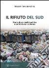 Il rifiuto del Sud. Storie di criminalità politica e controllo del consenso Il rifiuto del Sud. Storie di criminalità politica e controllo del consenso