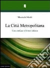 La città metropolitana. Una confusa riforma italiana La città metropolitana. Una confusa riforma italiana